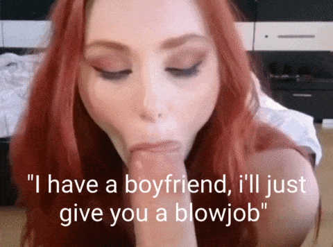 I have a Boyfriend I'll just give you a blowjob...